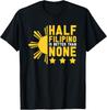 Filipino Is Better Than None Pinoy Half Funny Filipino T-Shirt