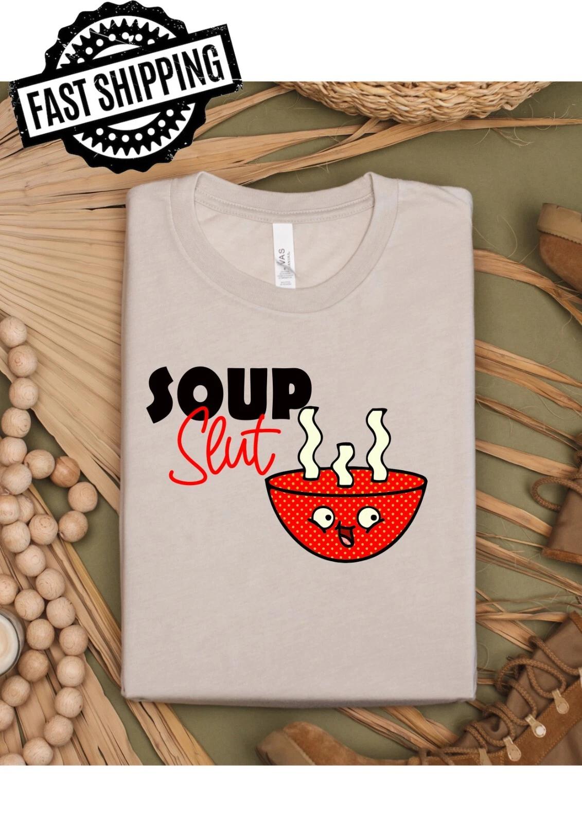 Soup Slut Fun Adult Statement Crew Neck T-Shirt, Soup Lover, Foodie XL