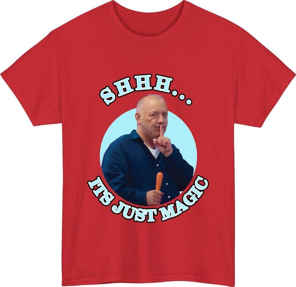 Shhh its just magic funny tshirt bob mortimer quote lol uk sausage joke top S