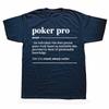 Poker Pro Definition Funny Noun Graphic T Shirts Men Pure Cotton Humor Streetwear Tee Shirt Short Sleeve Unisex Loose Clothing