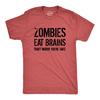 Mens Zombies Eat Brains so You're Safe Funny T Shirt