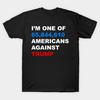 Unisex Fashion TShirt I Am One Of 65844954 Americans Against Trump Print TShirt Plus Size S-5XL T-Shirt 100%Cotton Tops O Neck Short Sleeve Tees