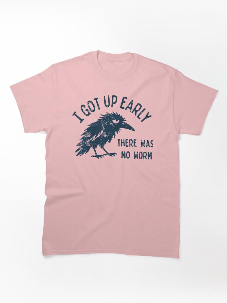 Worms I Got Up Early There Was No Worm Classic T-Shirt