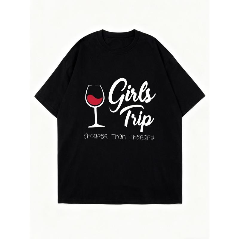 Girls Trip T Shirt Black Wine Glass And Text Cheaper Than Therapy Design For Women Casual Outfits Party Wear Vacation Clothes