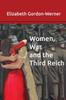 The Women, War and the Third Reich Book