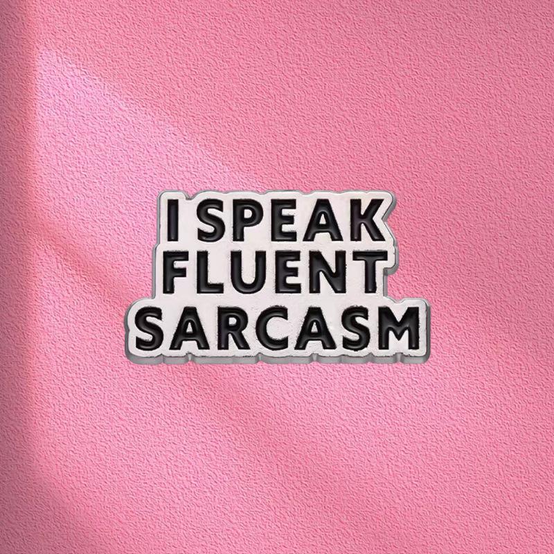European Baked-Paint Brooch: I Speak Fluent Sarcasm Zheqi