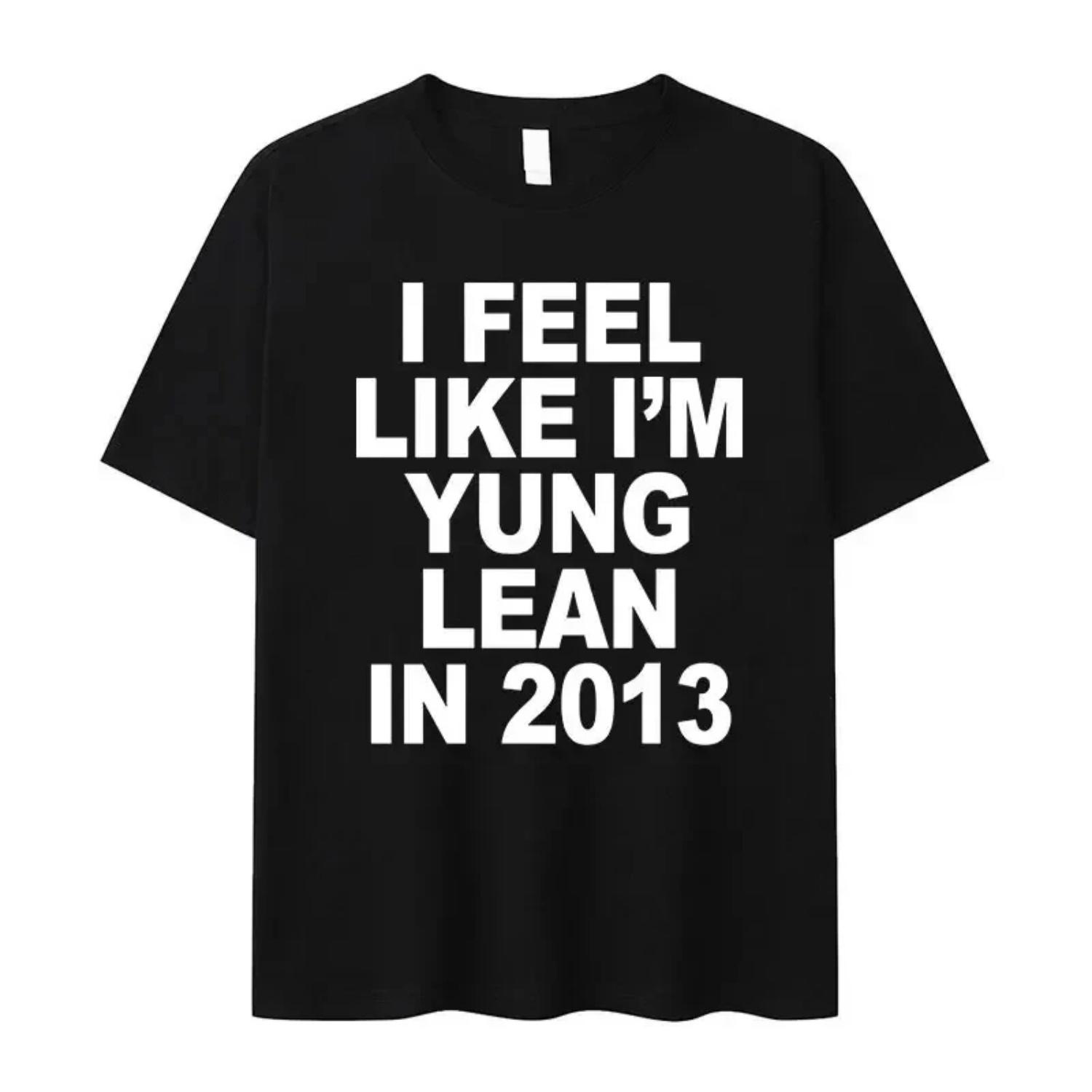 Fun Letter Printed T-shirt Casual I Feel Like I m Yung Lean in 2013 High-quality and Fashionable T-shirt Oversized T-shirt S чёрный