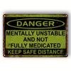 Pc Vintage Metal Iron Sign X (cmxcm) Mentally Unstable Not Fully Medicated Keep Safe Distance Humorous Wall De