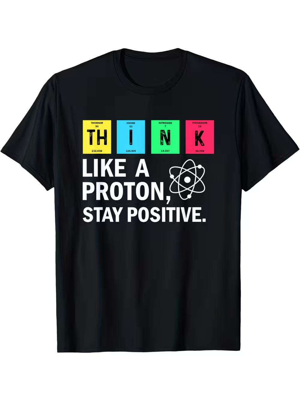 Funny Science T-Shirt - for THINK Like A Proton Stay Positive Atomic Humor XL