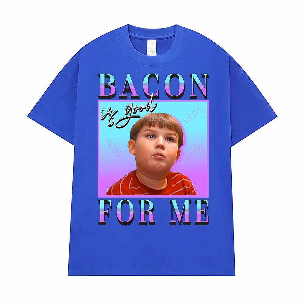 Bacon Is Good for Me Funny Meme T-shirt Men's Women Fashion Vintage Comfort Short Sleeve T Shirt Oversized Casual Loose T Shirts