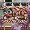 2D Flat, 1pc "250 Years of Freedom" USA Patriotic Aluminium Sign 12x8 Inch - Vintage American Flag Design, USA 250th Anniversary Independence Day