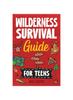 The Wilderness Survival Guide for Teens Book