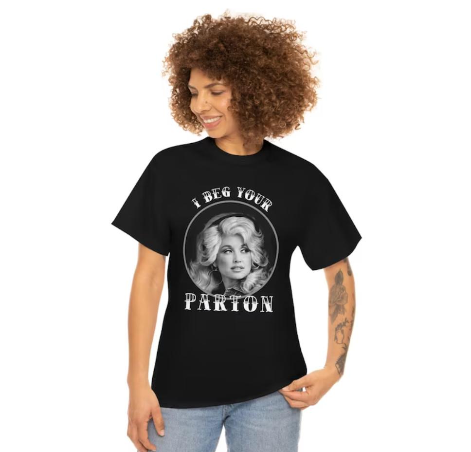 

I Beg Your Dolly Parton Shirt Pop Music Unisex Heavy Cotton All Size S- 5 Xl Unisex T-Shirt S