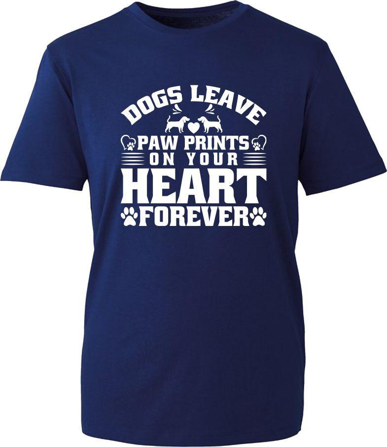 Dogs Leave Paw Prints On Your Heart Forever Dog Lovers TShirt Dogs Mom Dad Top S