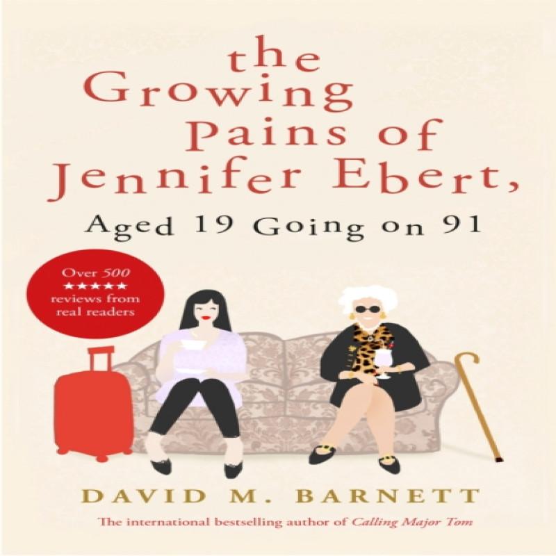 The Growing Pains of Jennifer Ebert Aged 19 Going on 91 by David... 9781409175100