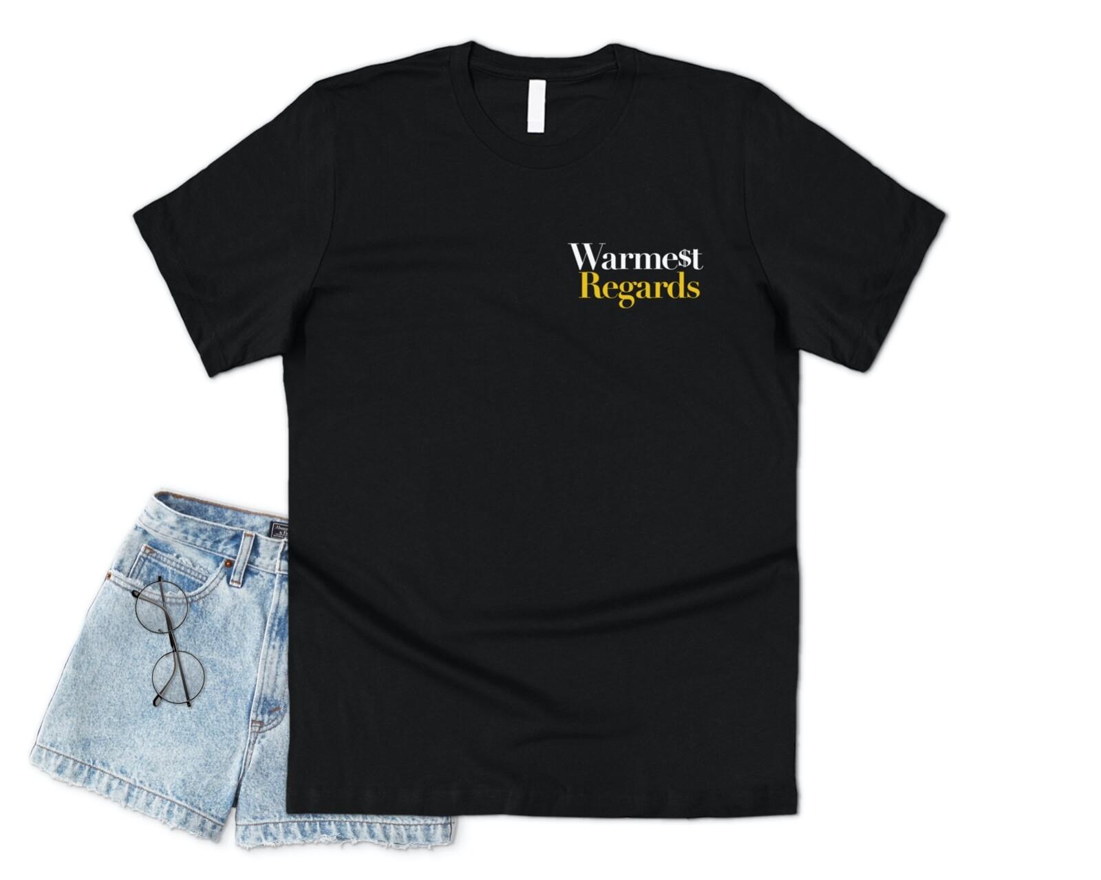 Warmest Regards T-shirt Funny Schitts TV Show Slogan Phrase Best Wishes L