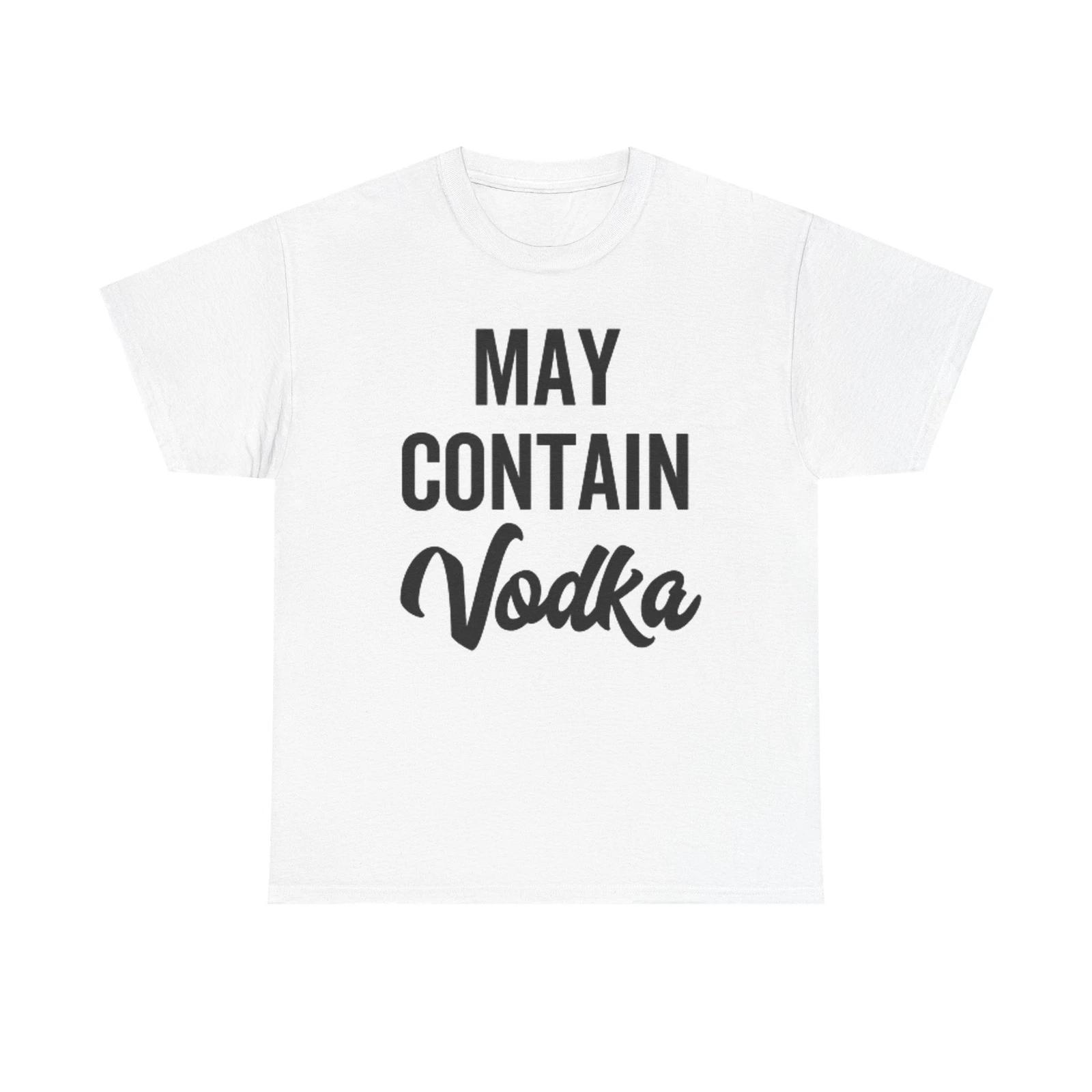 Men s and Women s T-shirts May Contain Vodka Graphic XXXXL