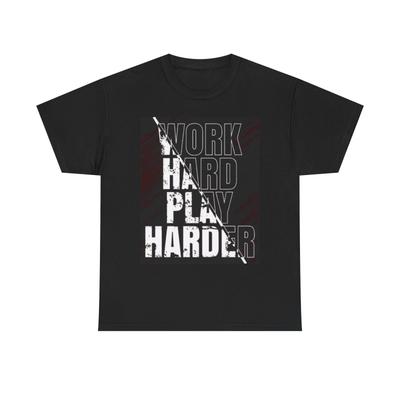 Men's and Women's T-shirts Work Hard Play Harder