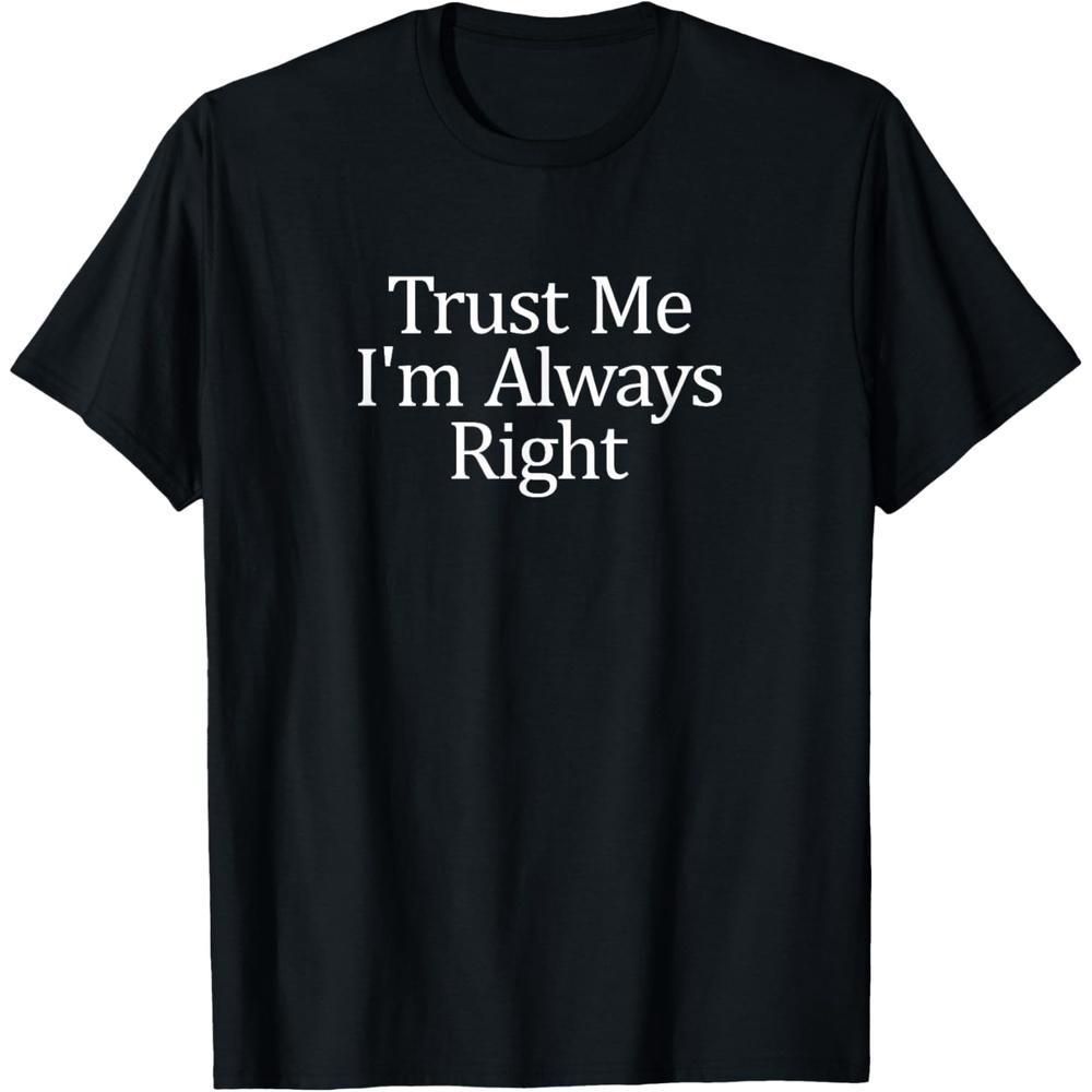 Trust Me - I m Always Right - T-shirt T-Shirt XXL чёрный