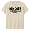 Dad Joke Loading Unisexs TShirt Dad Humor Fatherhood Fathers Day Gift For Him