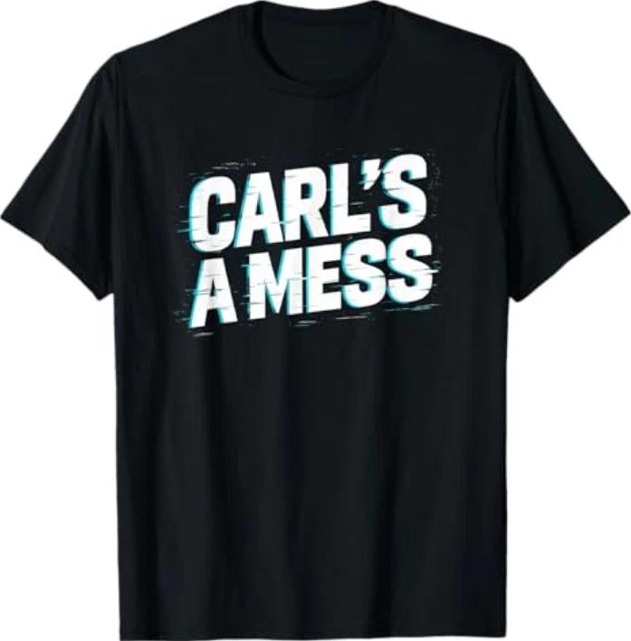 Funny Carls A Mess Meme Chaos Humor Sarcastic Quote TShirt S