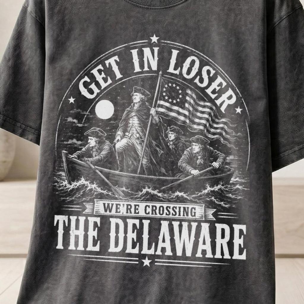 Get In Loser We're Crossing The Delaware T-Shirt and kids tshirt, Funny History Tee, George Washington Patriotic American Revolutionary War Distressed