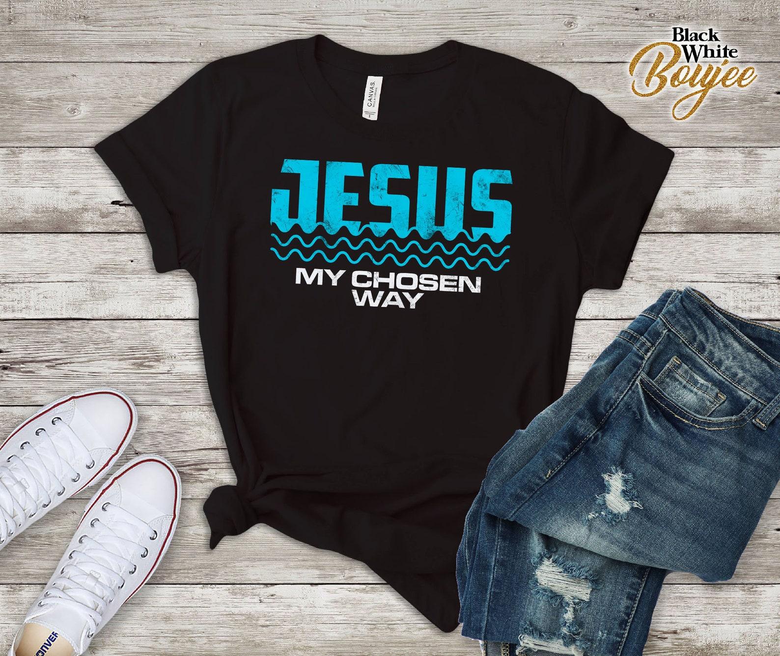 I ve Made Jesus My Chosen Way T-Shirt | Inspirational Christian Faith Tee | Religious Gift for Believers S