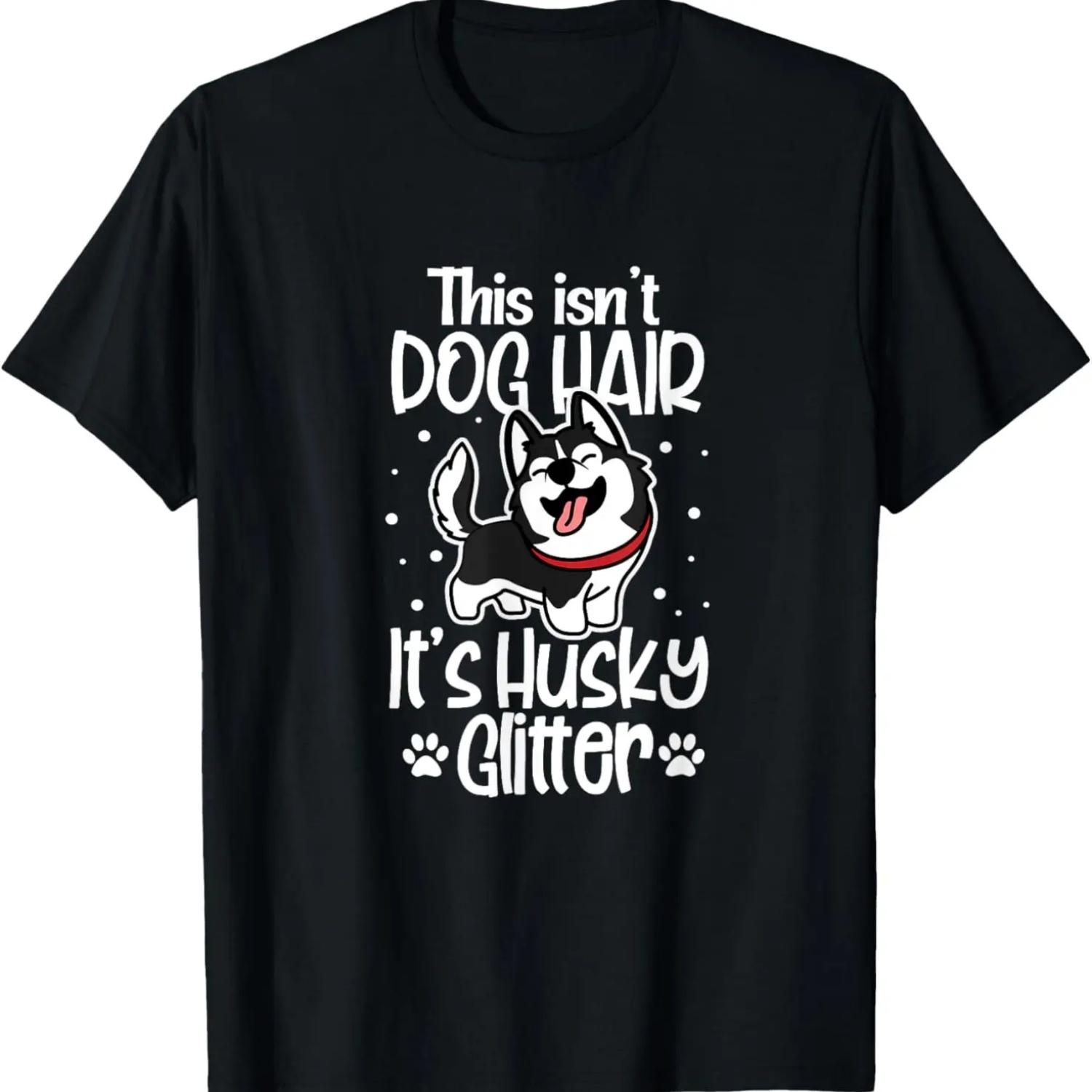 Siberian Husky Funny This Isn t Dog Hair It s Husky Glitter T-Shirt S