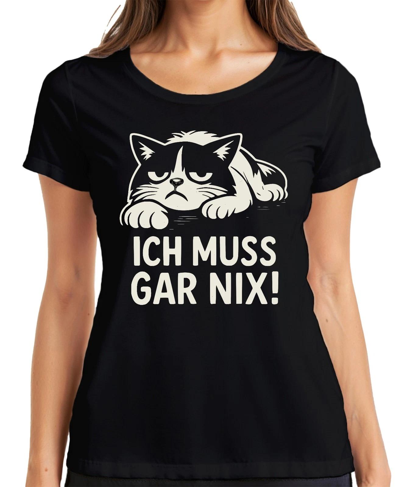 ICH MUSS GAR NIX! Katze Katzenliebhaber Sarkastisch Humorvoll Damen T-Shirt XS