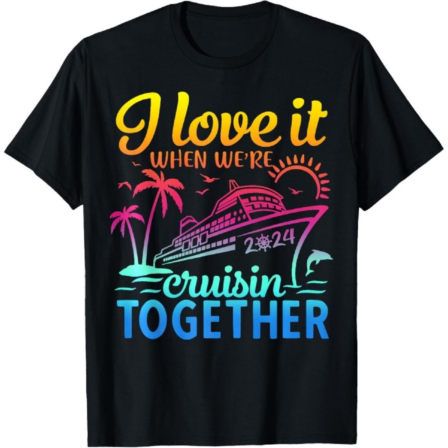 Family Cruise 2024 I Love It When We re Cruisin  Together T-Shirt S