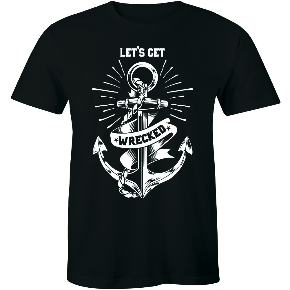 Lets Get Wrecked Ship Anchor Sailor Sailing Boat Outdoors Water Tee Mens T-Shirt M