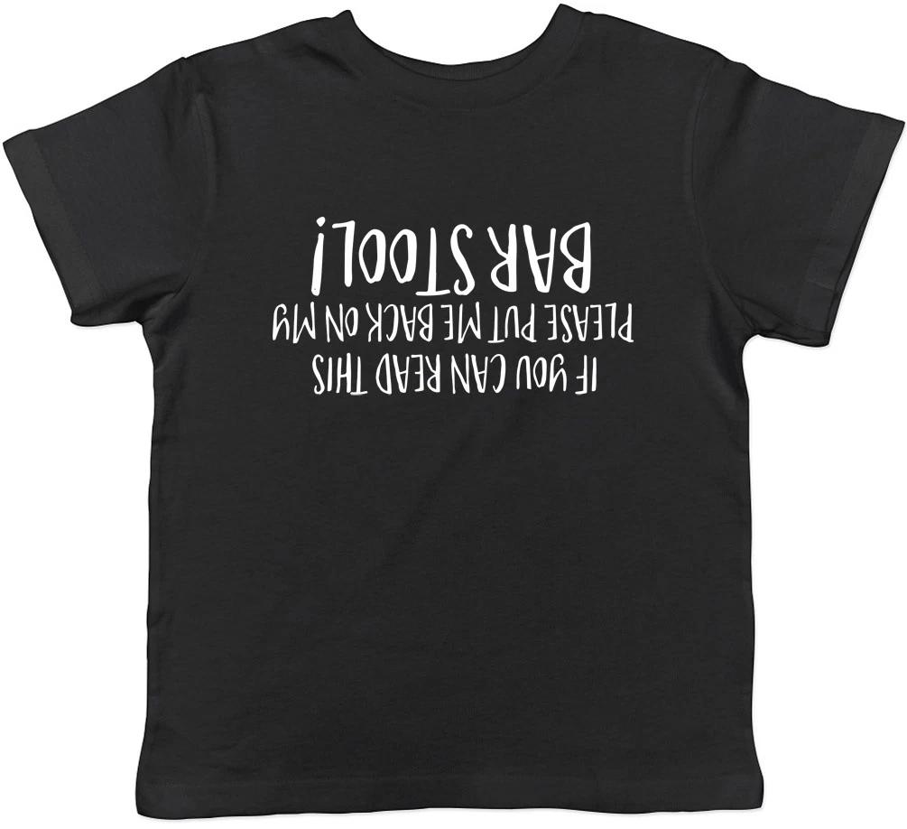 

If You Can Read This Please Put Me Back on my Bar Stool Childrens Kids T-Shirt 110