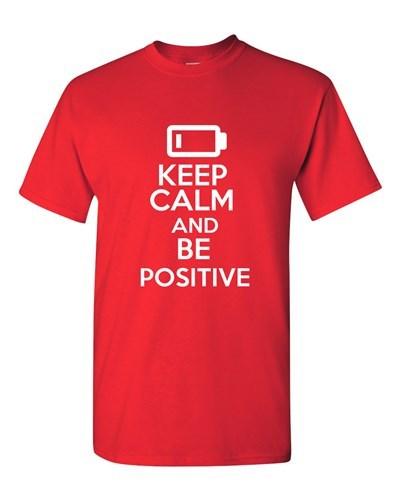 Keep Calm And Be Positive Novelty Statement Graphics Adult T-Shirt Tee Unisex T-Shirt