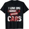 I Love One Woman and Several Cars T-Shirt