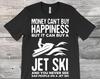 Money Can't Buy Happiness But It Can Buy A Jet Ski Funny Rider Gift T-Shirt, Jet Skis Rides Water Jet Skiing Shirts, Birthday Present Tees,