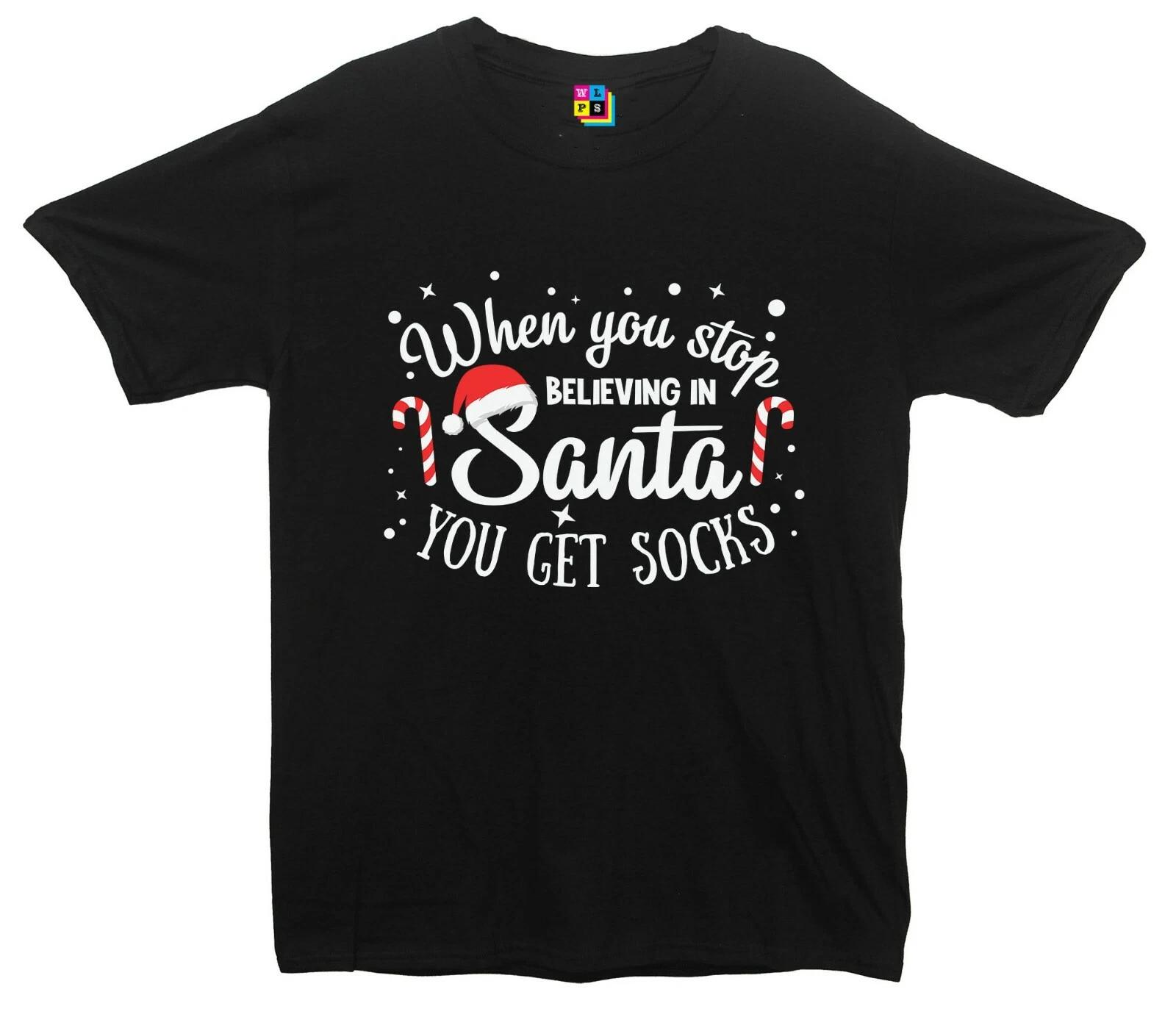 When You Stop Believing In Santa, You Get Socks Christmas Printed T-Shirt S