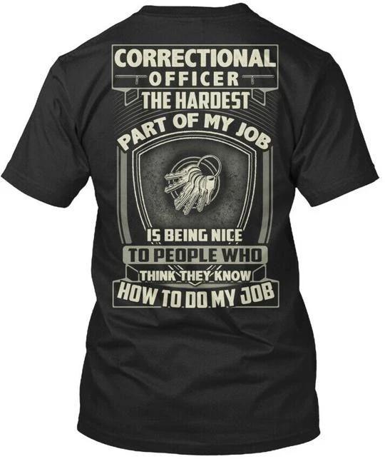 Sarcastic Correctional Officer The Hardest Part Of My Job T shirt USA Made S-5XL