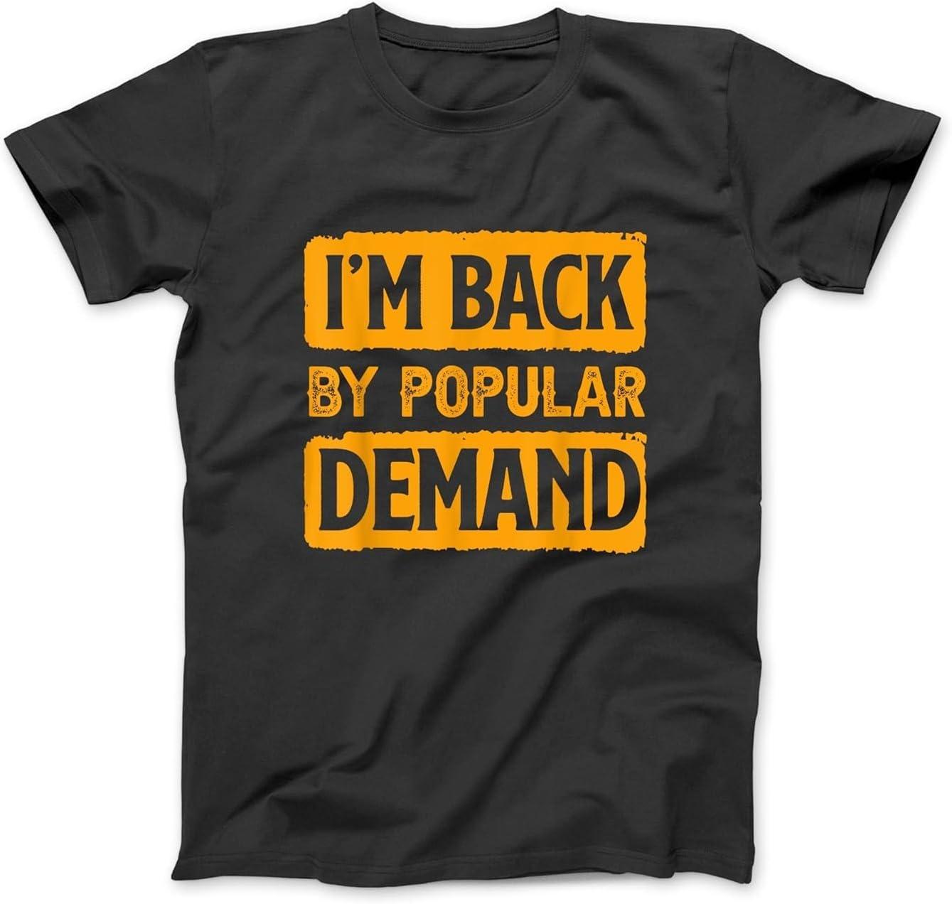 I m Back by Popular Demand Joke T-Shirt, Sweatshirt, Hoodie for Men Women Kids Made in Canada Black XXXXXL чёрный