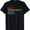 Spit Preworkout In My Mouth Vintage T-Shirt