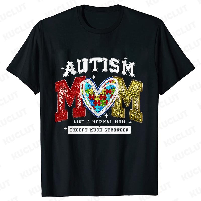 Autism Awareness Neurodiversity T-shirts for Women Autism Mom Like Normal Mom Except Much Stronger Tshirts Autism Mama Gift
