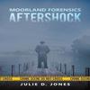 Moorland Forensics  Aftershock by Julie D. Jones Paperback Book 9781398466630