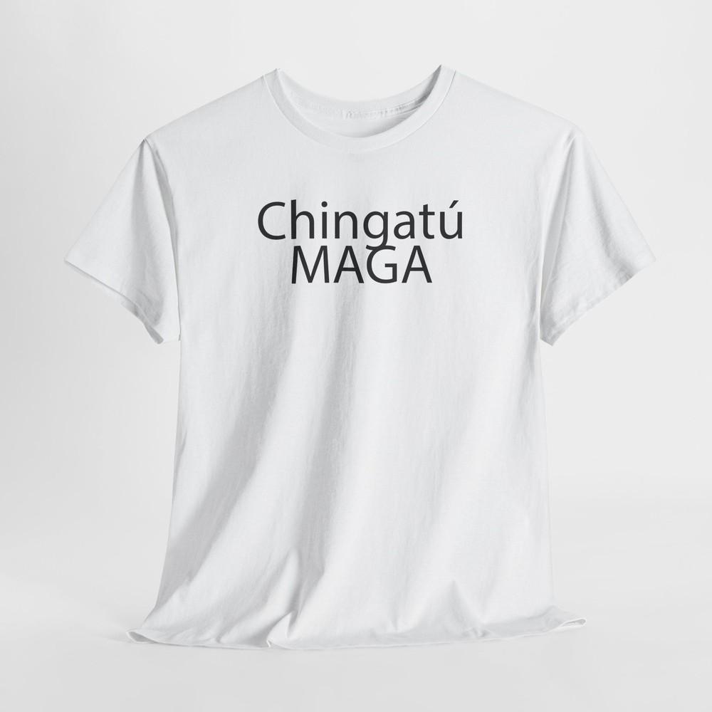 Chingatú MAGA, Anti-Trump, Anti- Hate Unisex Heavy Cotton Tshirt Tops Tee - Chingatu MAGA