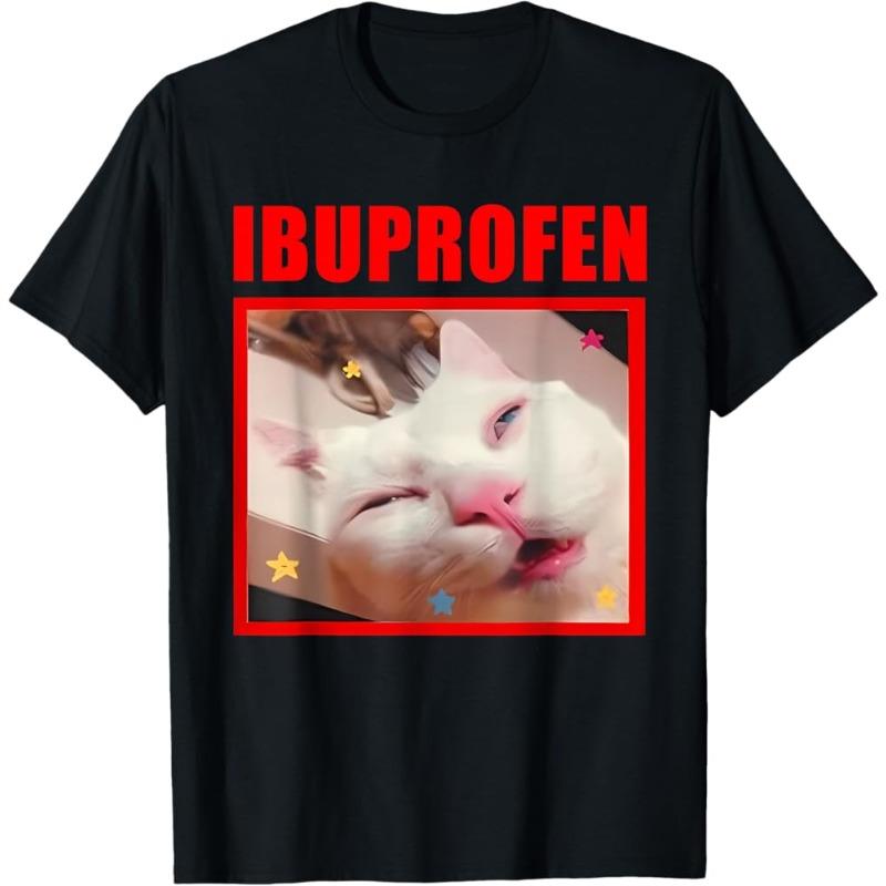 Funny Ibuprofen Cat Meme Unisexs T Shirt Unisex Cotton Tee Summer Spring Novelty Oversized Top Humor Streetwear Cats Lovers Gifts