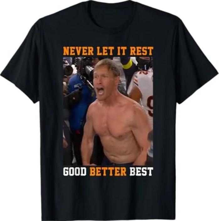 Never Let It Rest Good Better Best Ben Johnson T-Shirt 4XL
