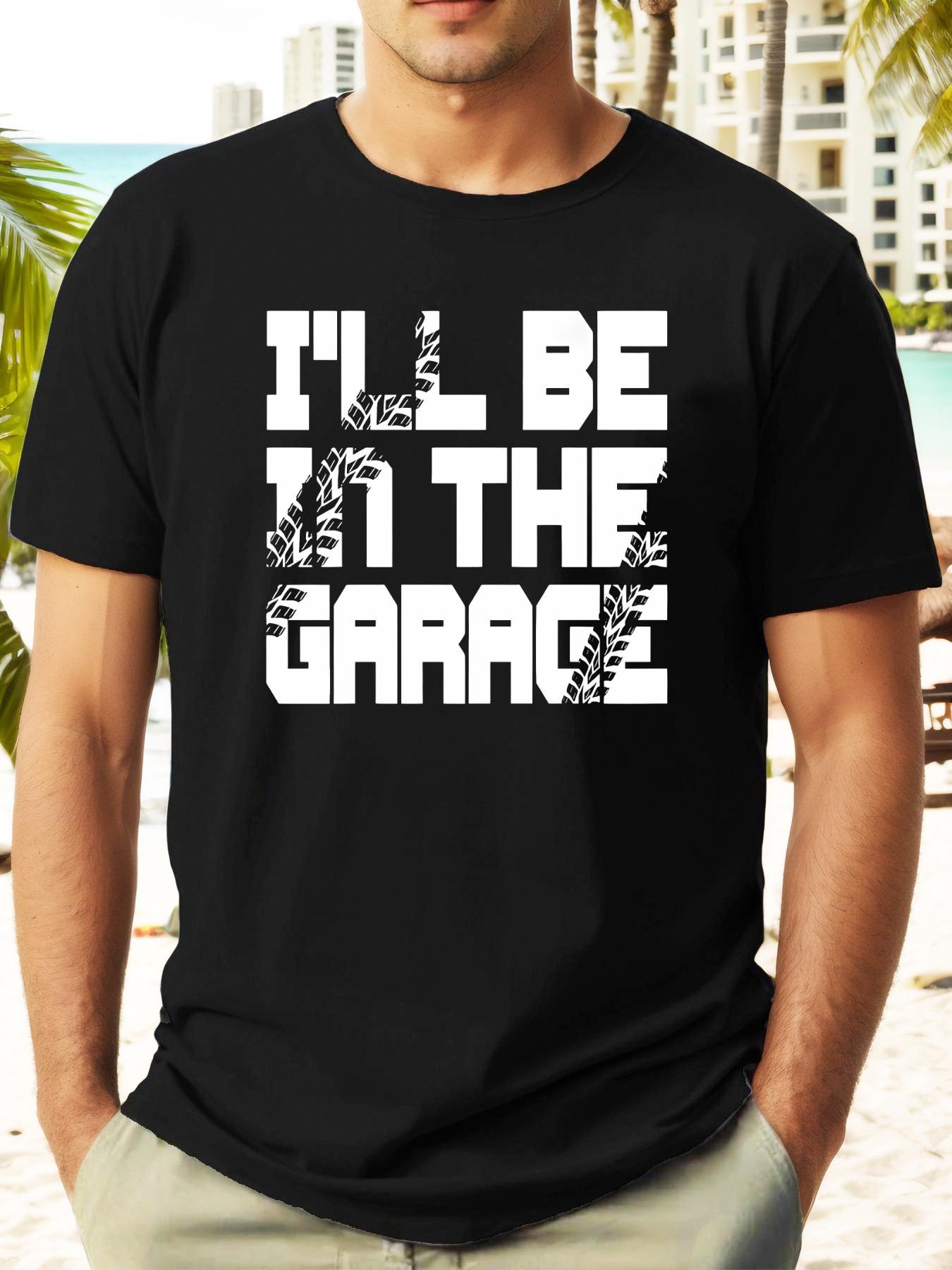 I ll Be in the Garage  Graphic Tee - Casual Cotton Short Sleeve T-shirt with Bold Black Lettering XL