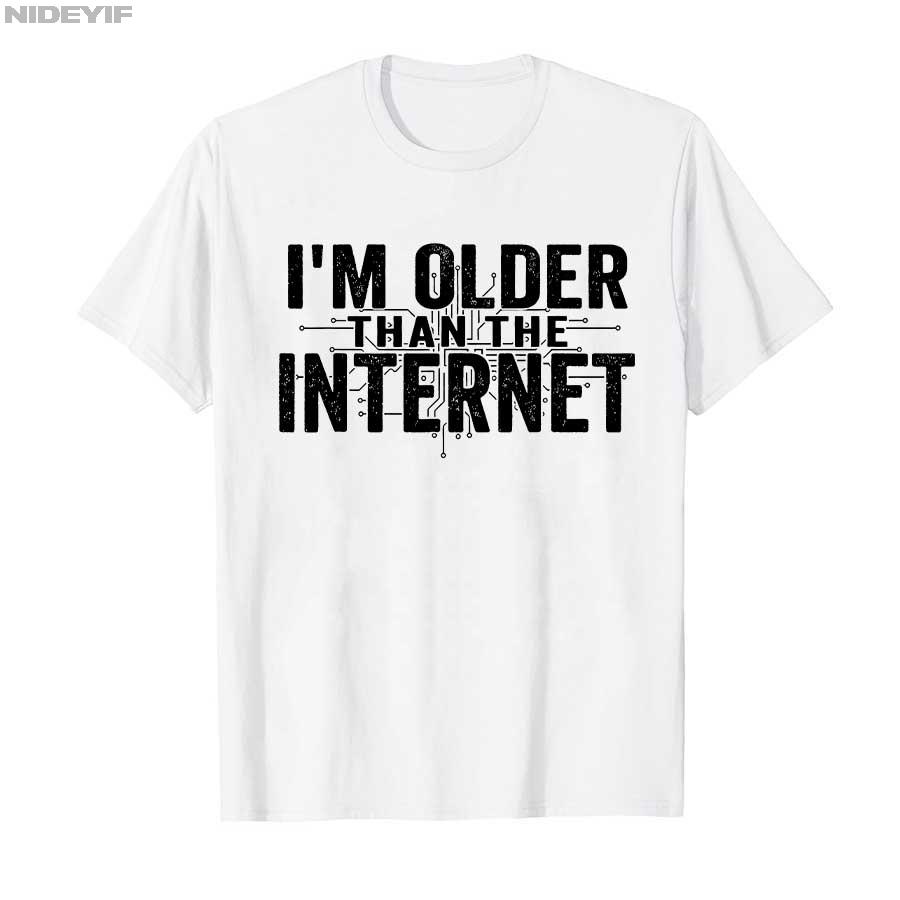 I’m Older Than The Internet Funny Aging Humor T-shirt For Men Women 100% Cotton T Shirts Short Sleeve Tops 1112-1