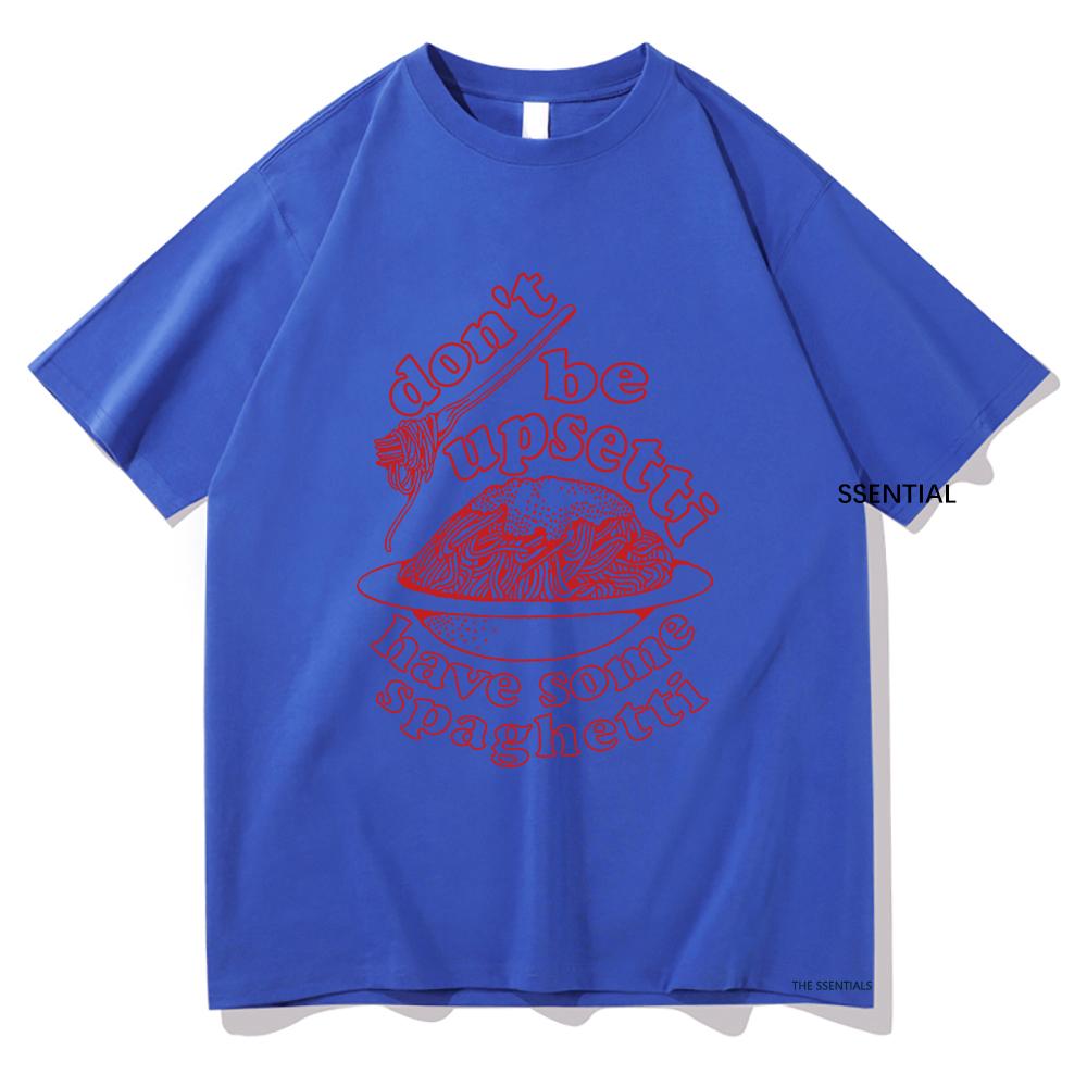 Dont Be Upsetti Have Some Spaghetti Tshirt UnisexWomen Clothing Harajuku Tshirt Unisex Cotton Tops Streetwear Graphic T Shirts