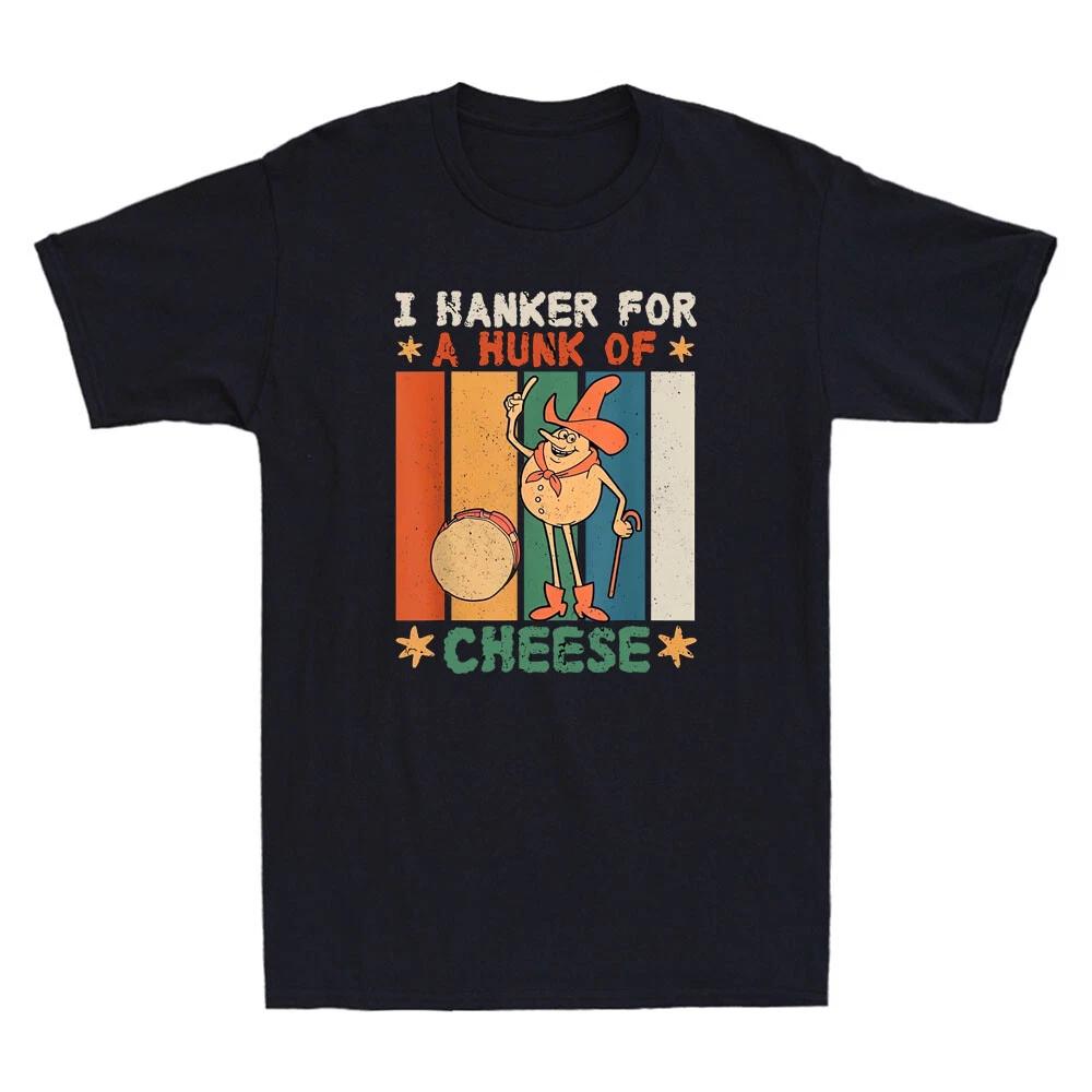 I Hanker For A Hunk Of Cheese Funny Cartoon Meme Humor Quote Retro Men s T-Shirt S