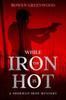 The While the Iron Is Hot : An Organized Crime Private Investigator Mystery : 4 Book