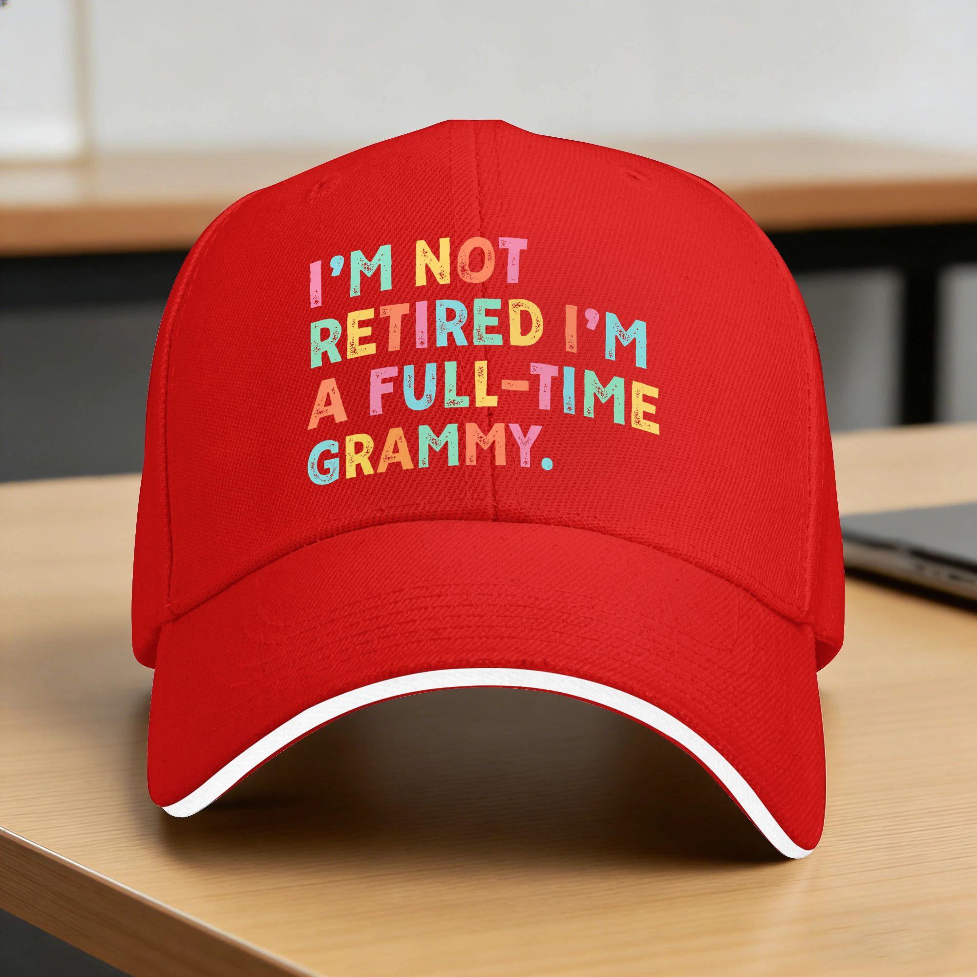Funny I’m Not Retired I‘m a Full Time Grammy RetireUnisext Grandma Baseball Cap Hiking Fishing Sunscreen Trucker Hat Snapback Cap One Size